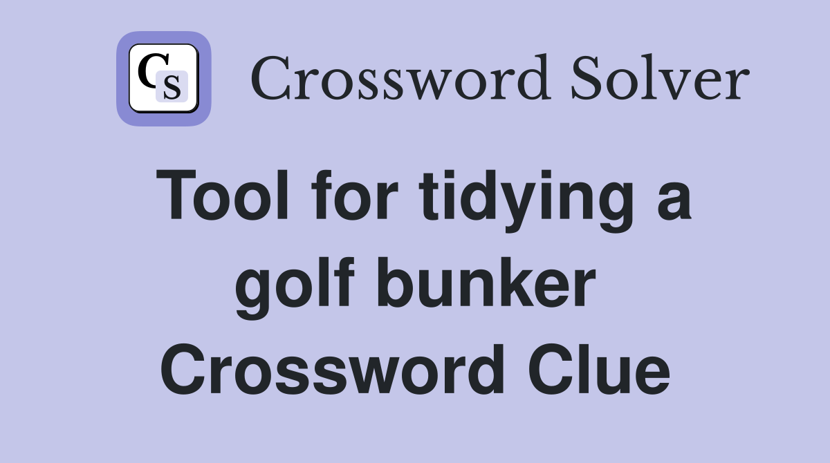 Tool for tidying a golf bunker Crossword Clue Answers Crossword Solver